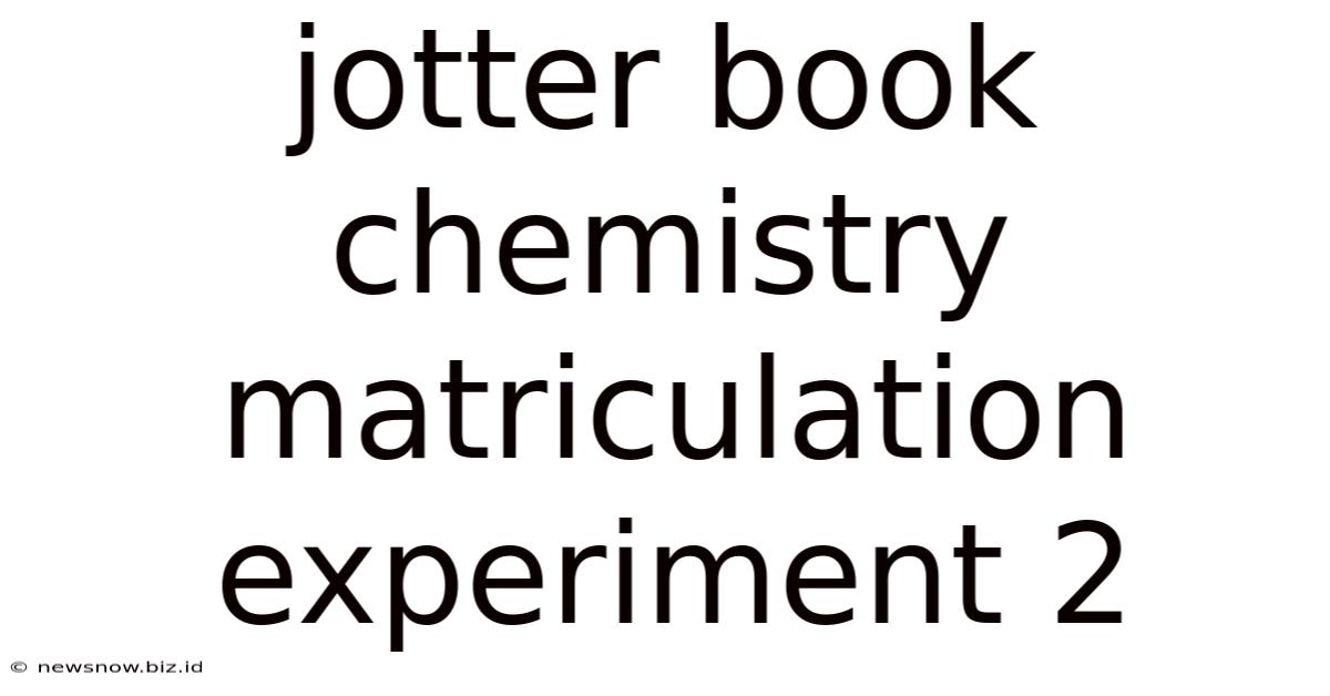 Jotter Book Chemistry Matriculation Experiment 2