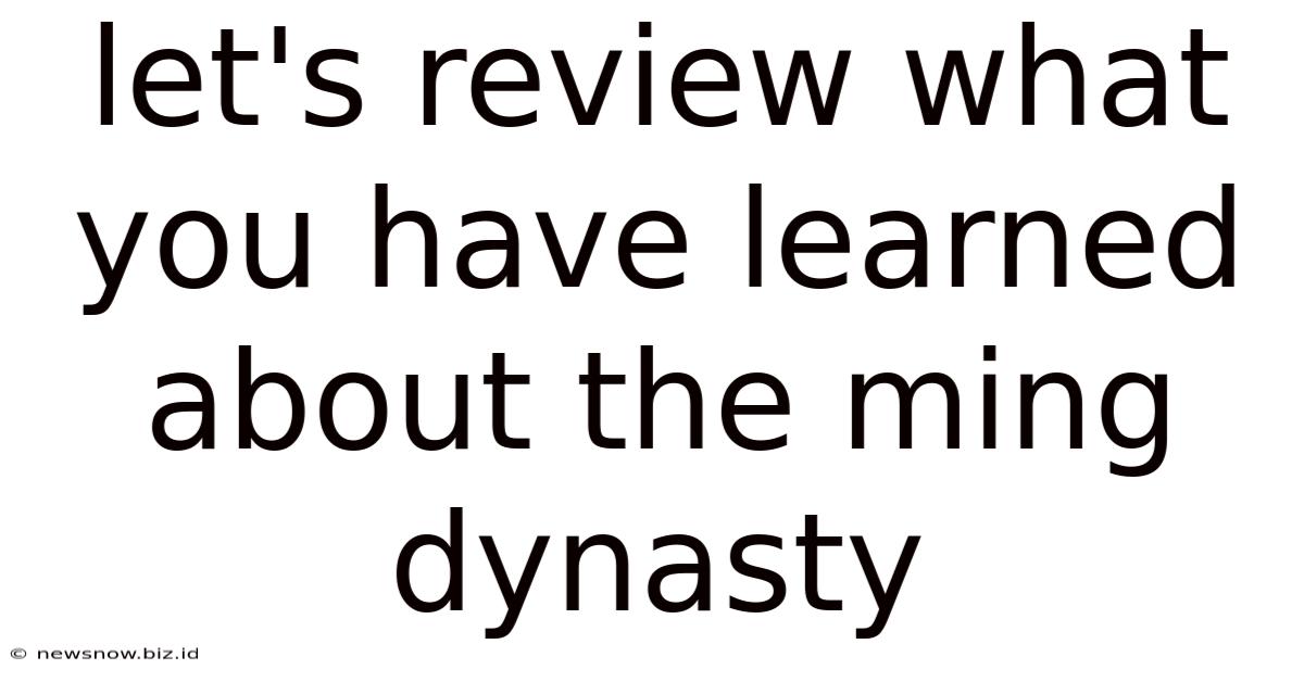 Let's Review What You Have Learned About The Ming Dynasty