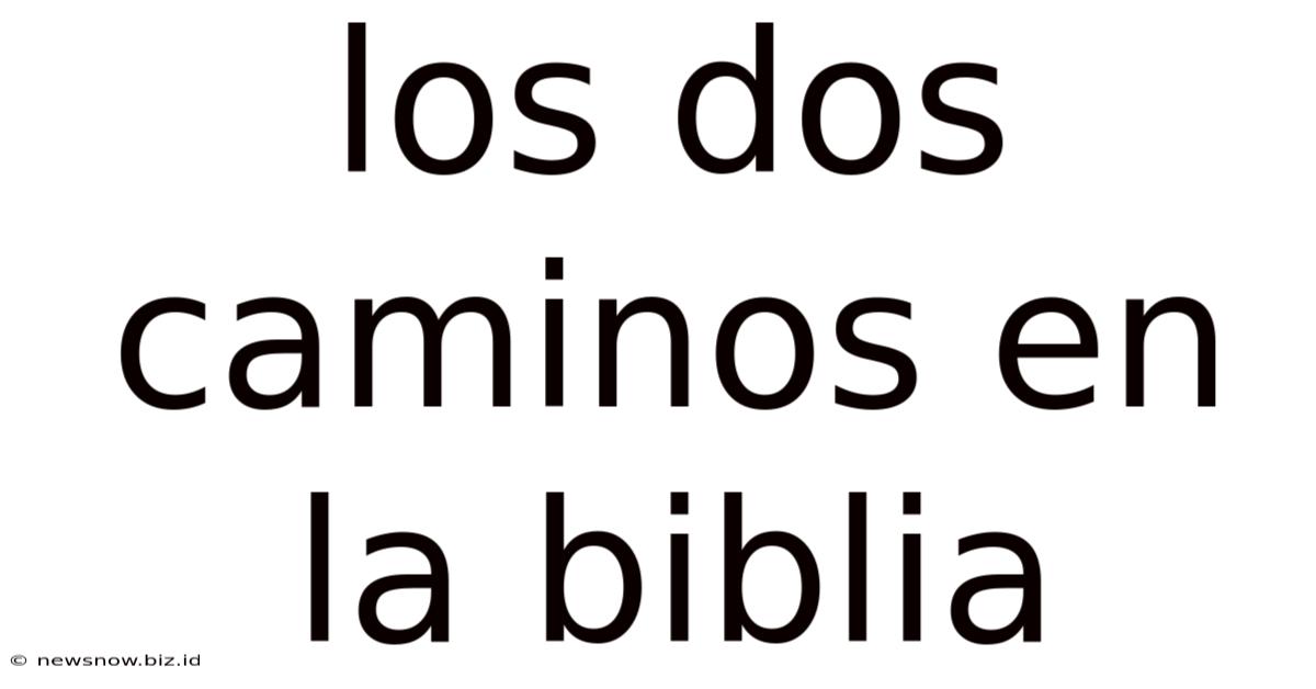 Los Dos Caminos En La Biblia