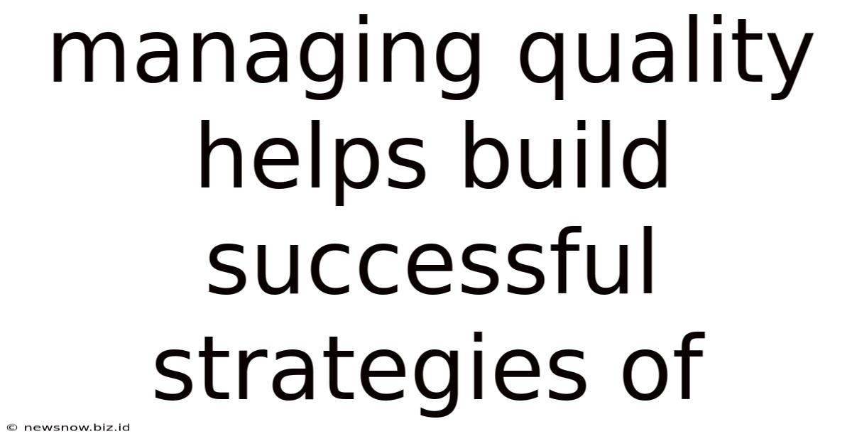 Managing Quality Helps Build Successful Strategies Of
