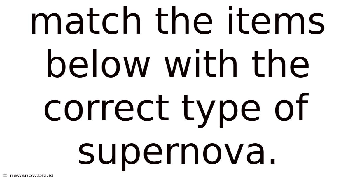 Match The Items Below With The Correct Type Of Supernova.