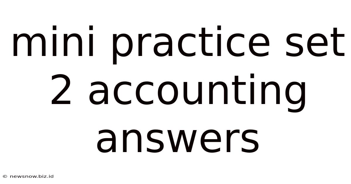 Mini Practice Set 2 Accounting Answers