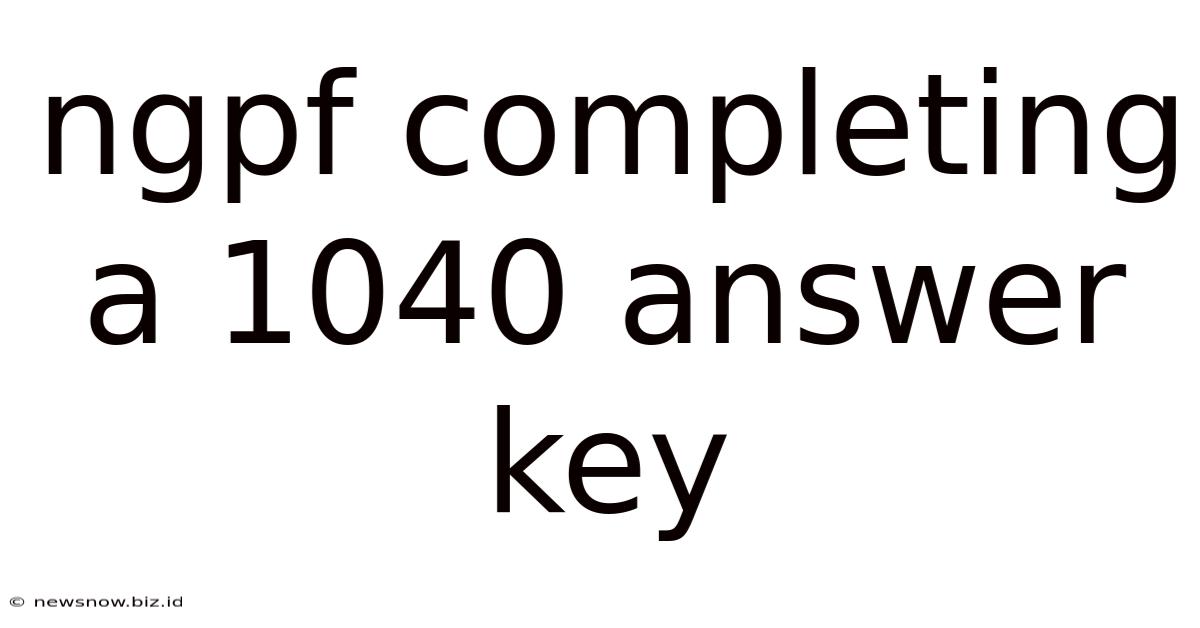Ngpf Completing A 1040 Answer Key