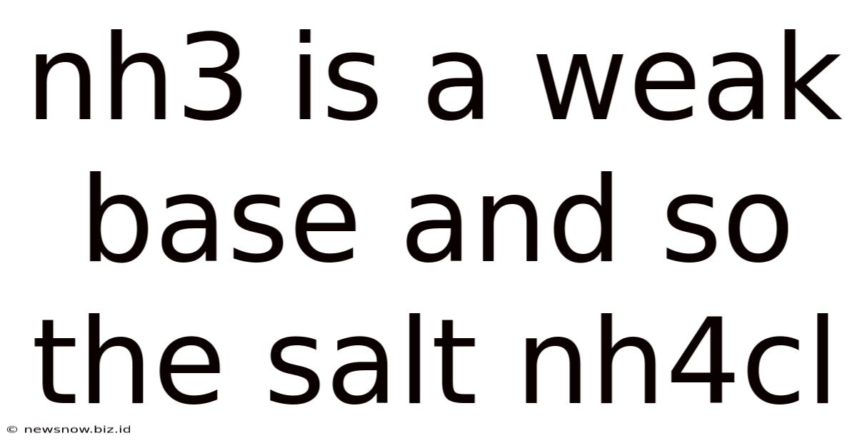 Nh3 Is A Weak Base And So The Salt Nh4cl