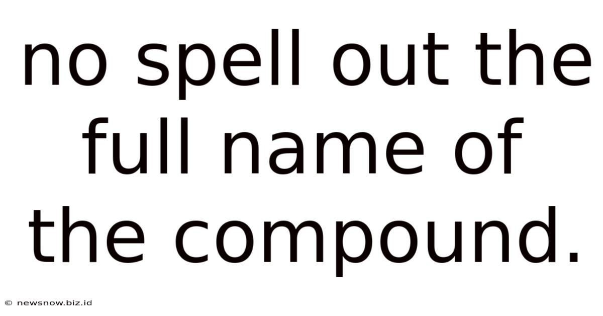 No Spell Out The Full Name Of The Compound.