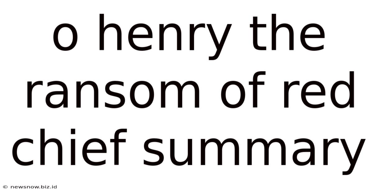O Henry The Ransom Of Red Chief Summary