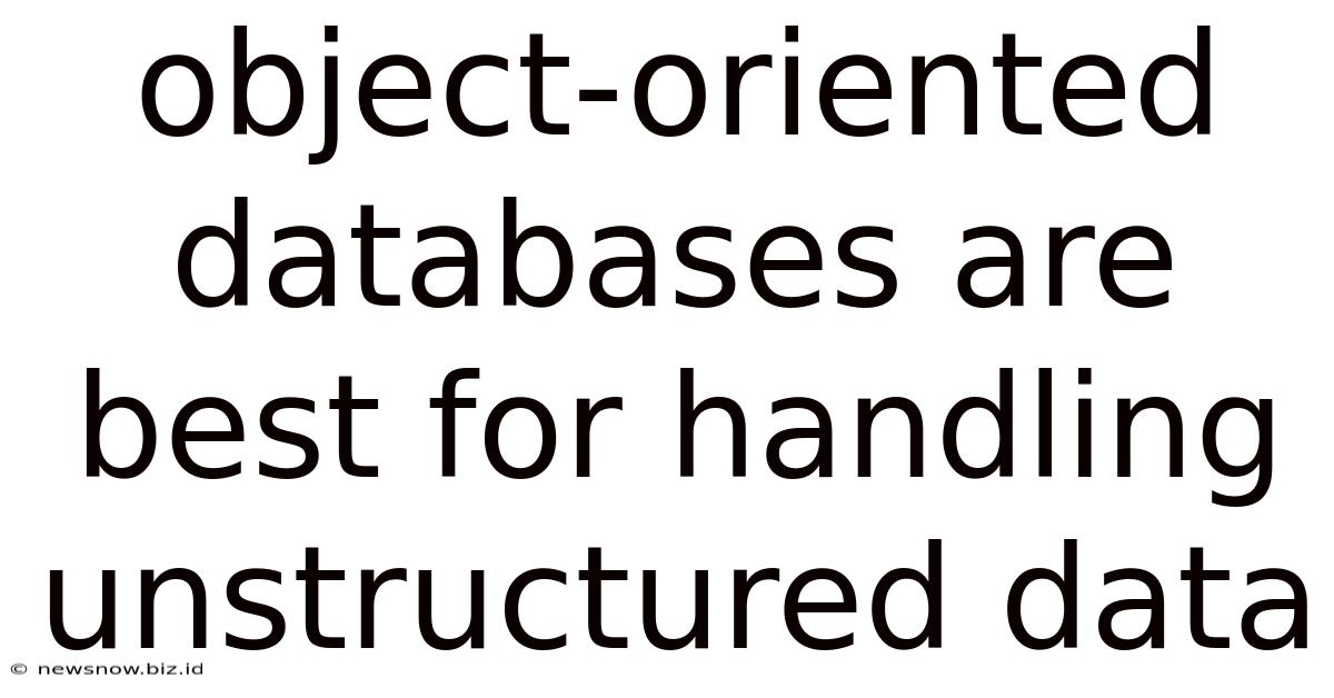 Object-oriented Databases Are Best For Handling Unstructured Data