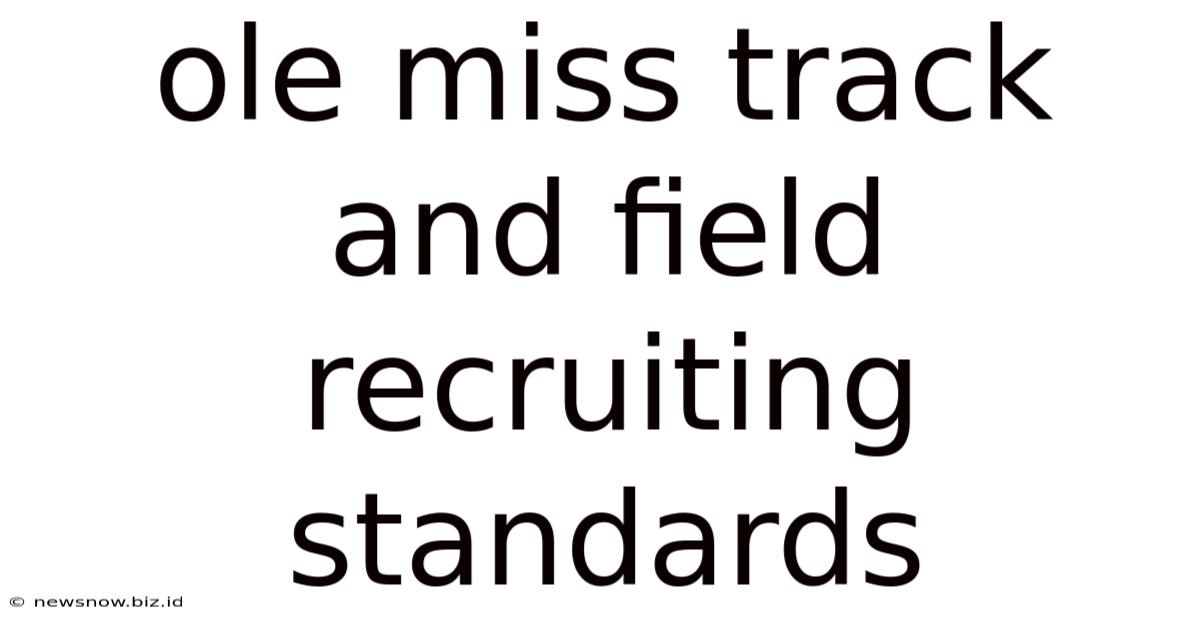 Ole Miss Track And Field Recruiting Standards