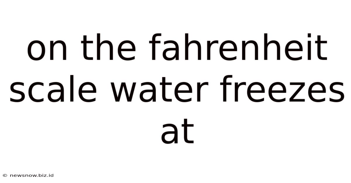 On The Fahrenheit Scale Water Freezes At