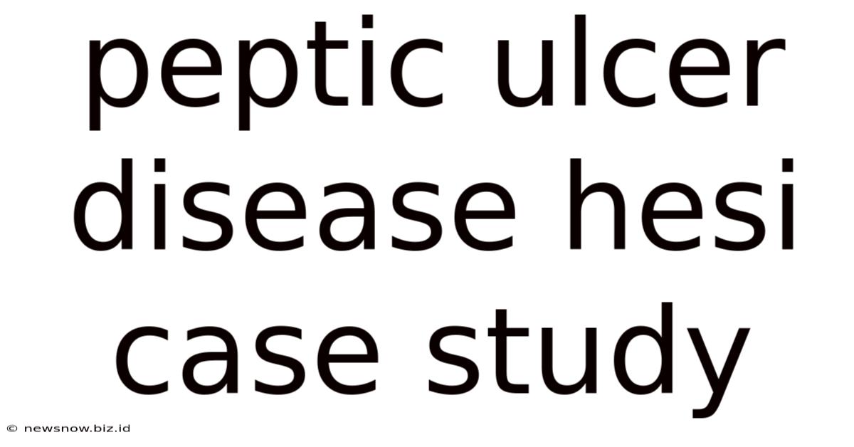 Peptic Ulcer Disease Hesi Case Study