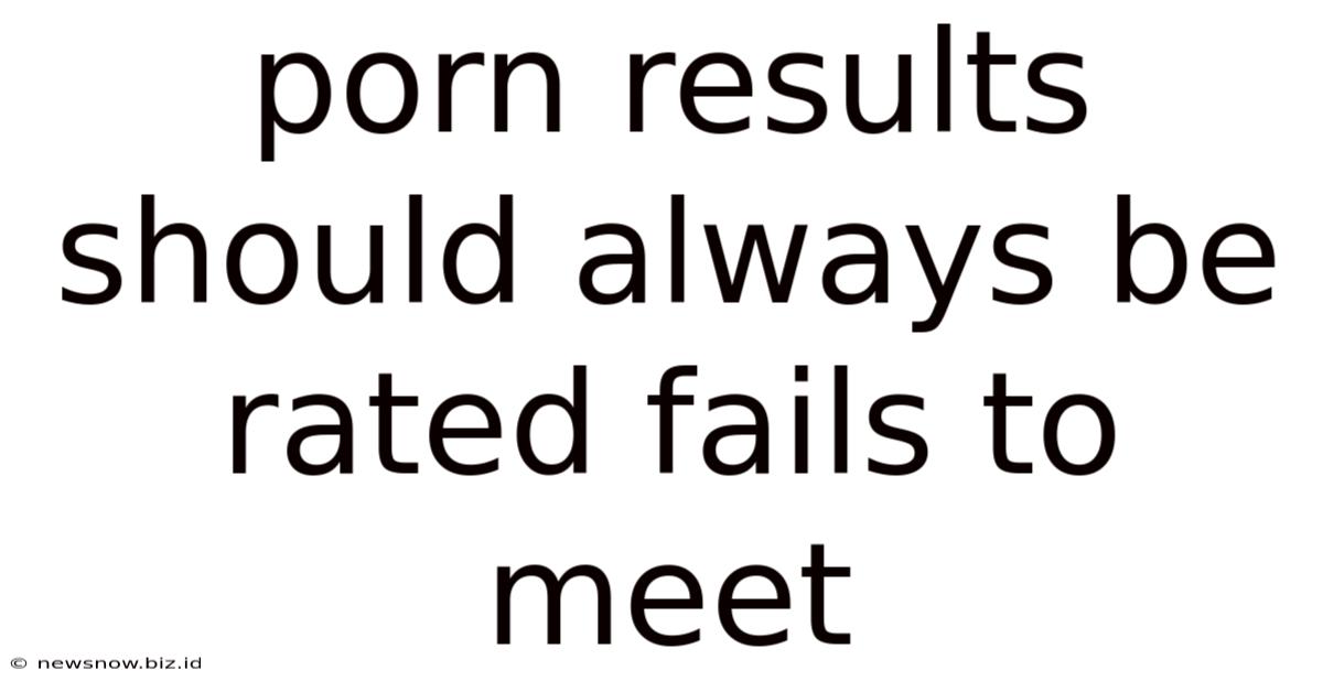 Porn Results Should Always Be Rated Fails To Meet
