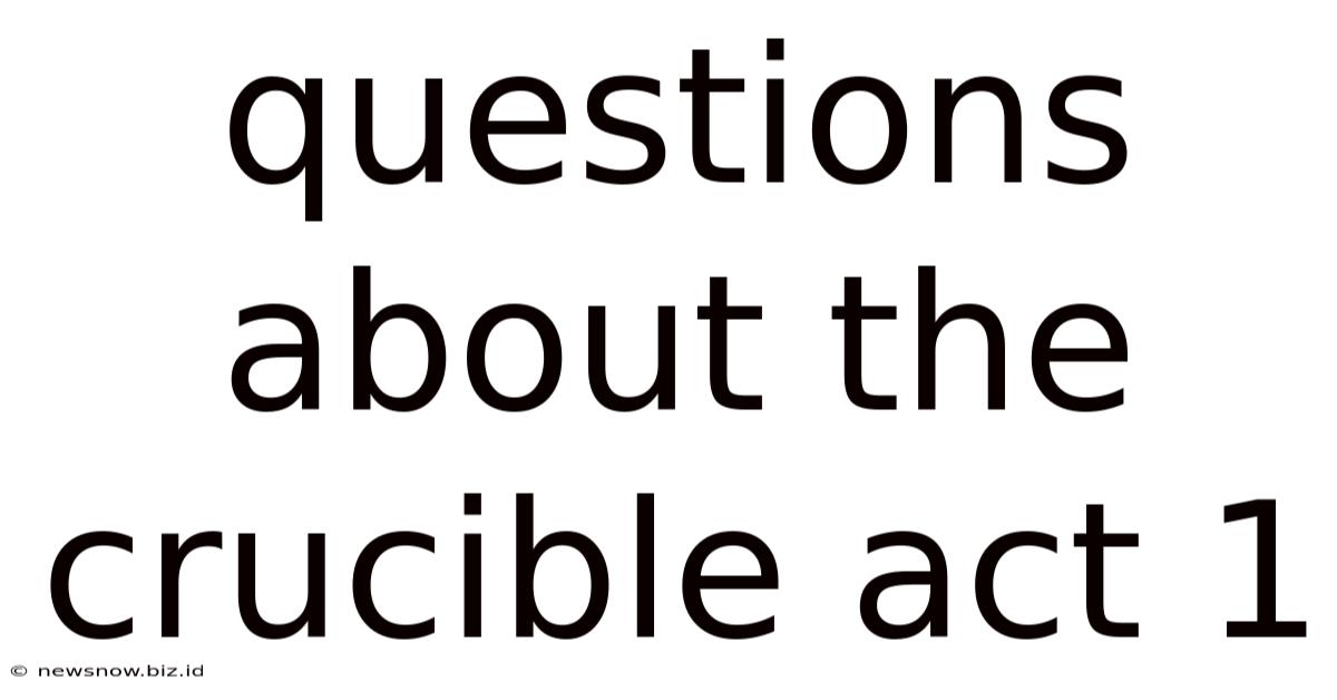Questions About The Crucible Act 1