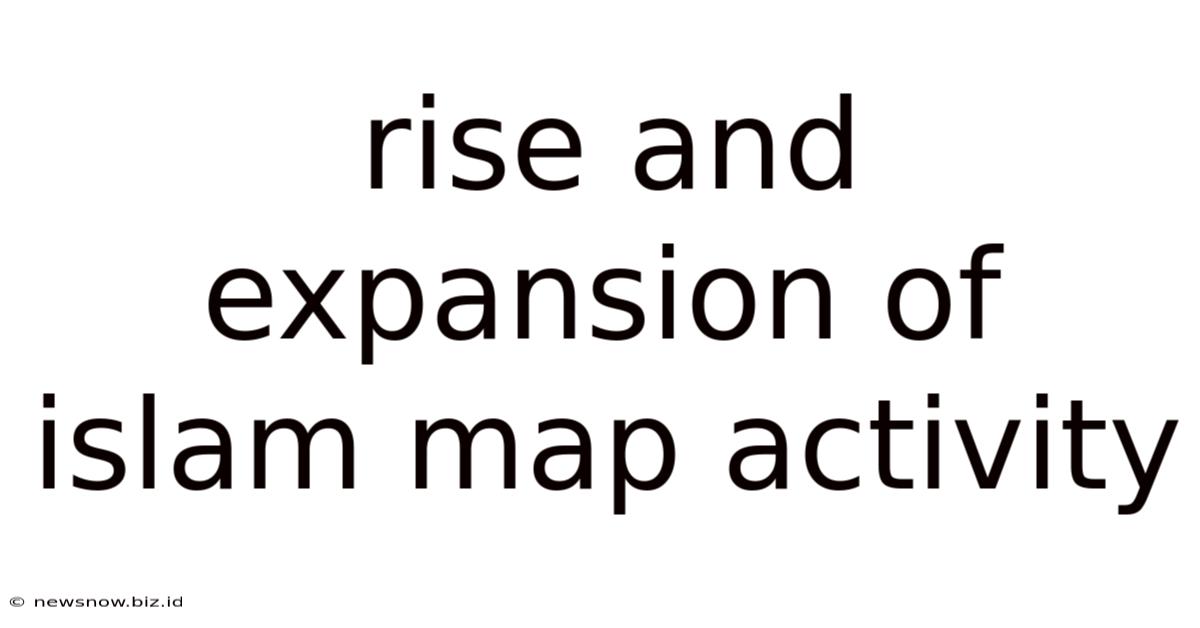 Rise And Expansion Of Islam Map Activity
