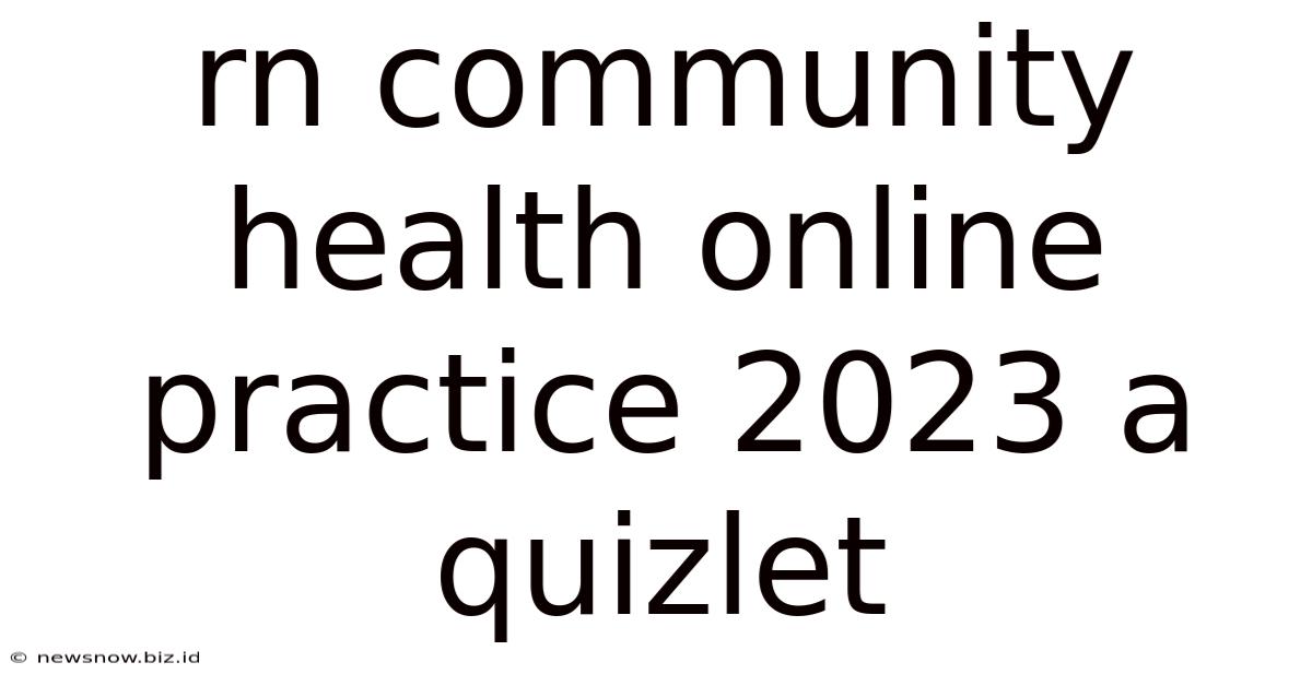 Rn Community Health Online Practice 2023 A Quizlet