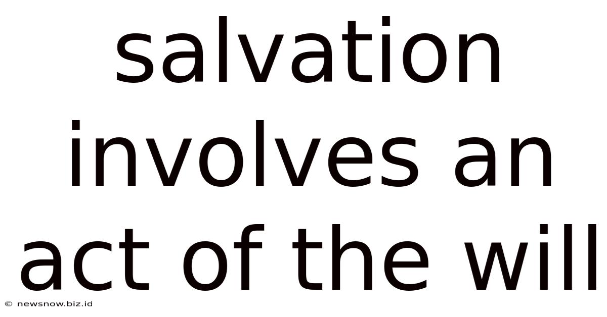 Salvation Involves An Act Of The Will