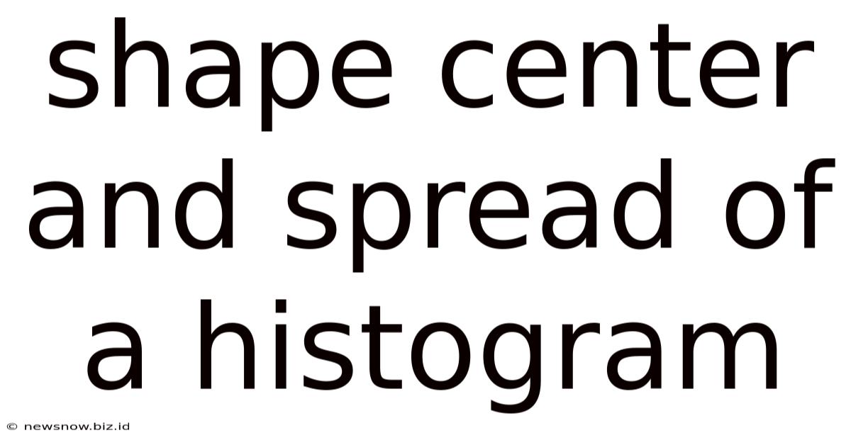 Shape Center And Spread Of A Histogram