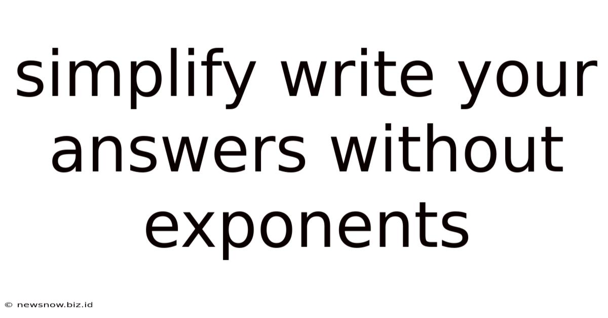 Simplify Write Your Answers Without Exponents
