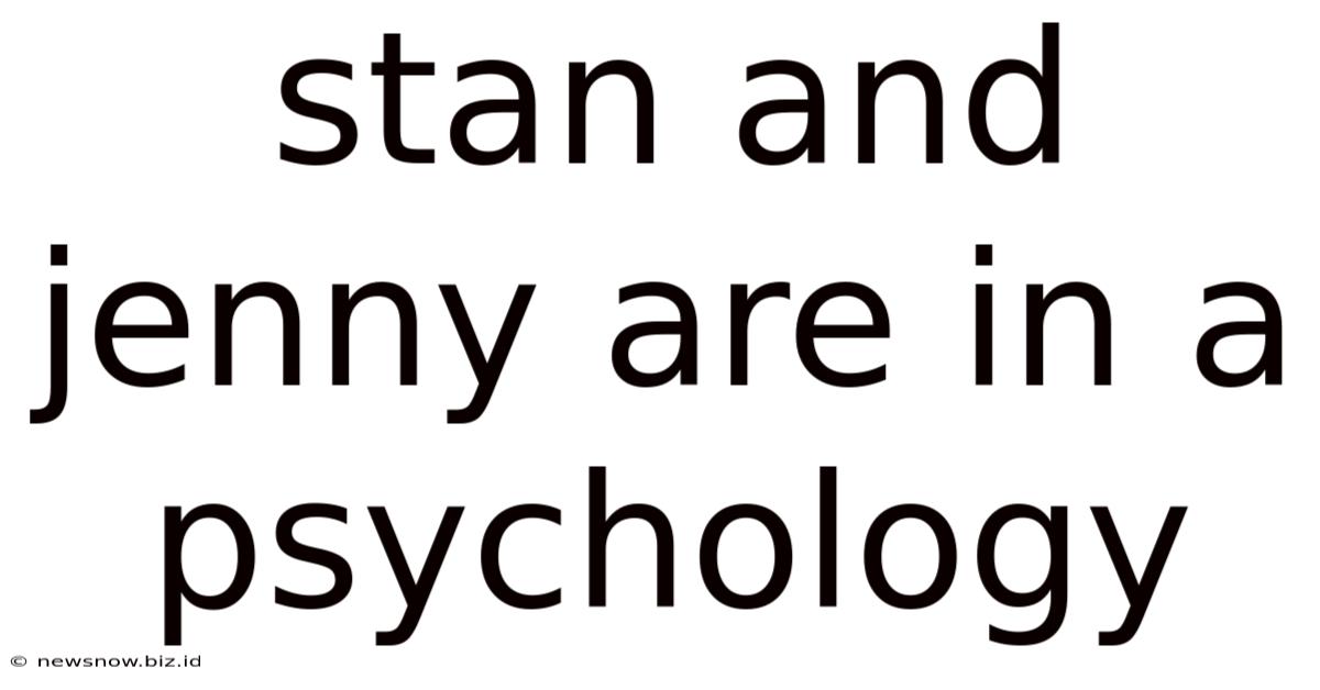 Stan And Jenny Are In A Psychology
