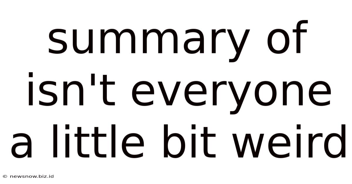 Summary Of Isn't Everyone A Little Bit Weird
