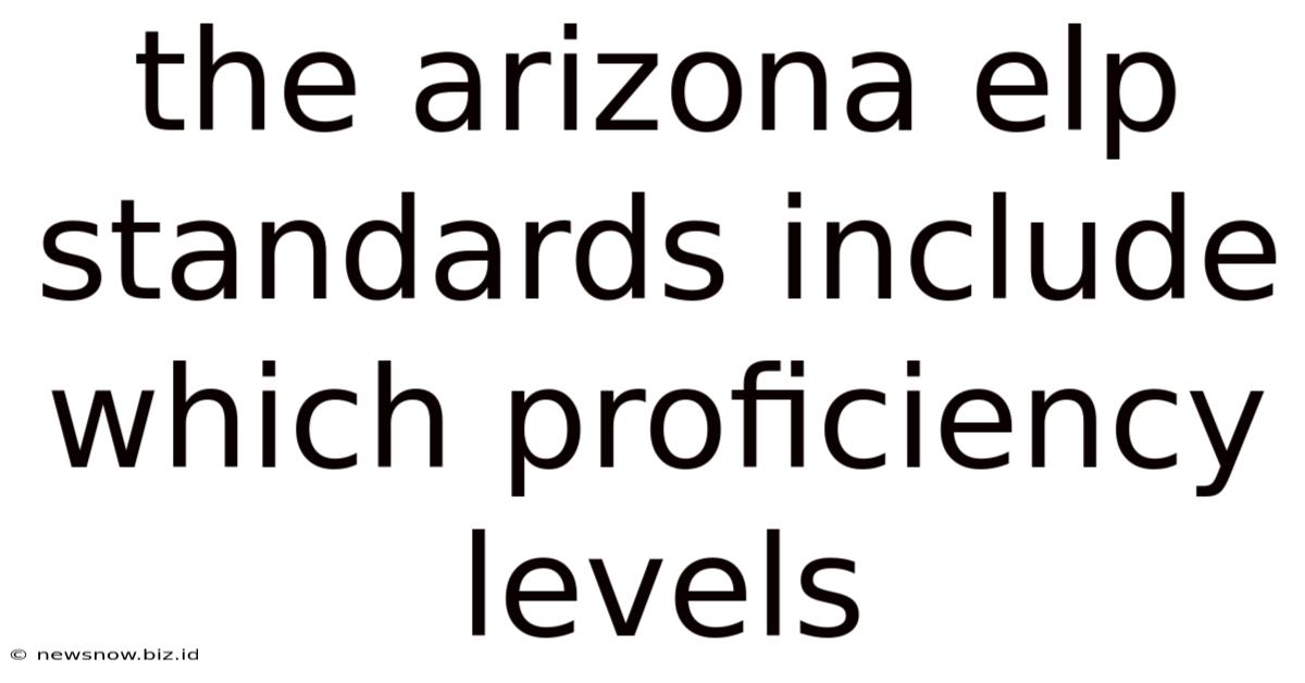 The Arizona Elp Standards Include Which Proficiency Levels