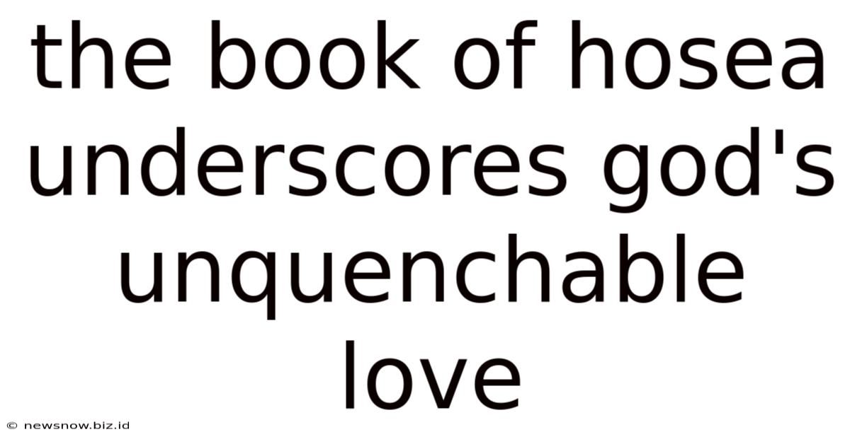 The Book Of Hosea Underscores God's Unquenchable Love