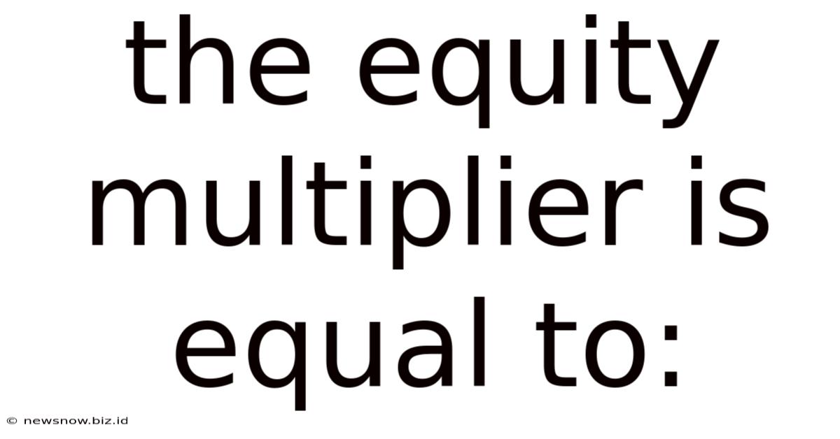 The Equity Multiplier Is Equal To: