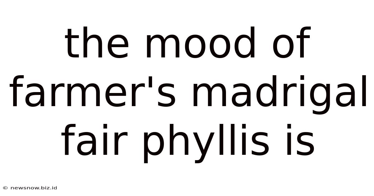 The Mood Of Farmer's Madrigal Fair Phyllis Is