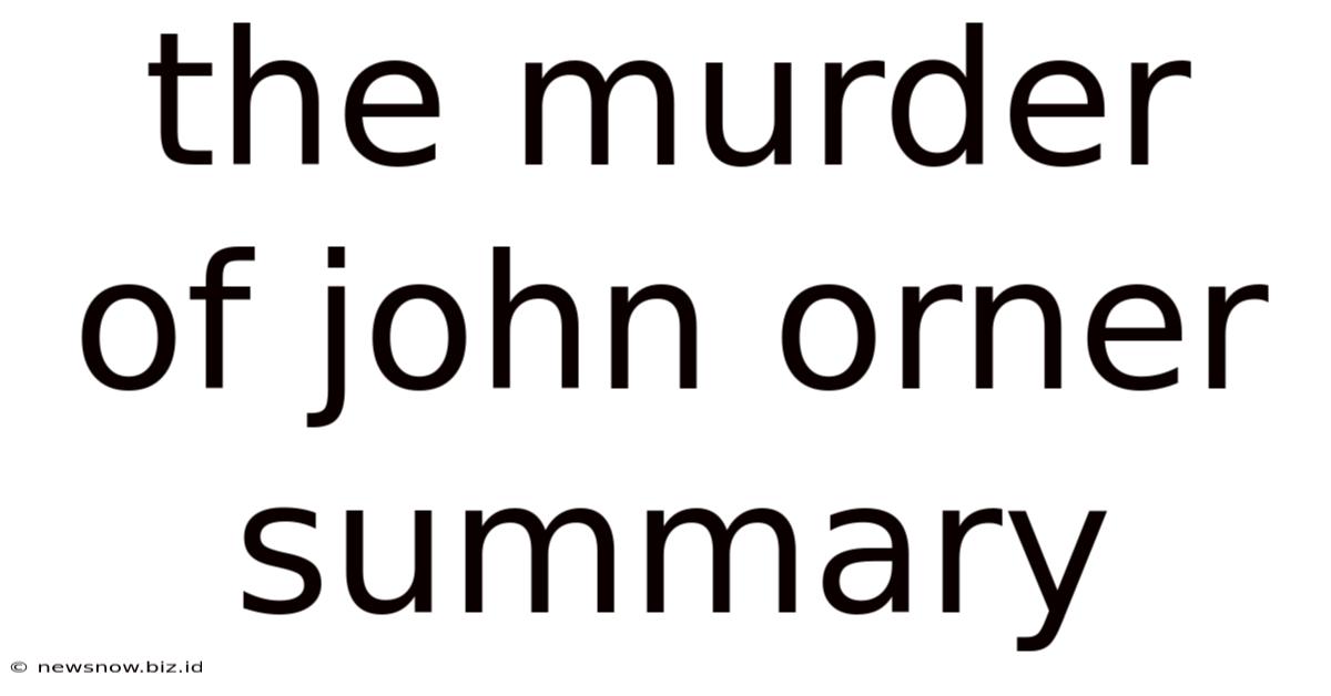 The Murder Of John Orner Summary