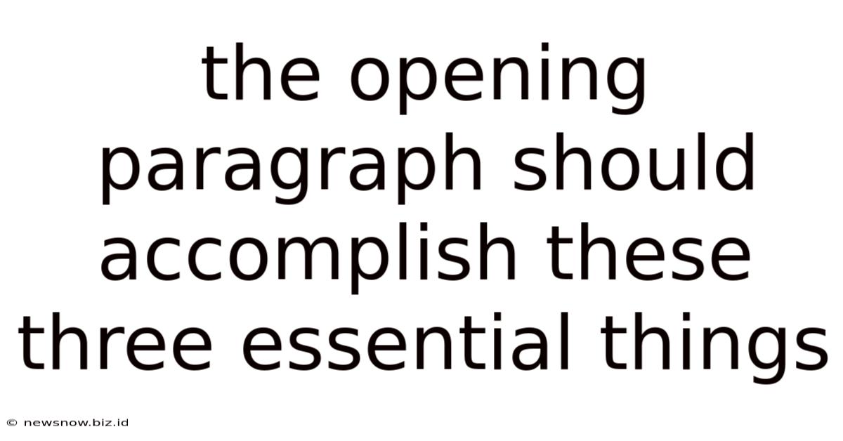 The Opening Paragraph Should Accomplish These Three Essential Things