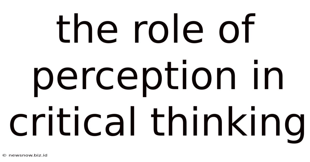 The Role Of Perception In Critical Thinking