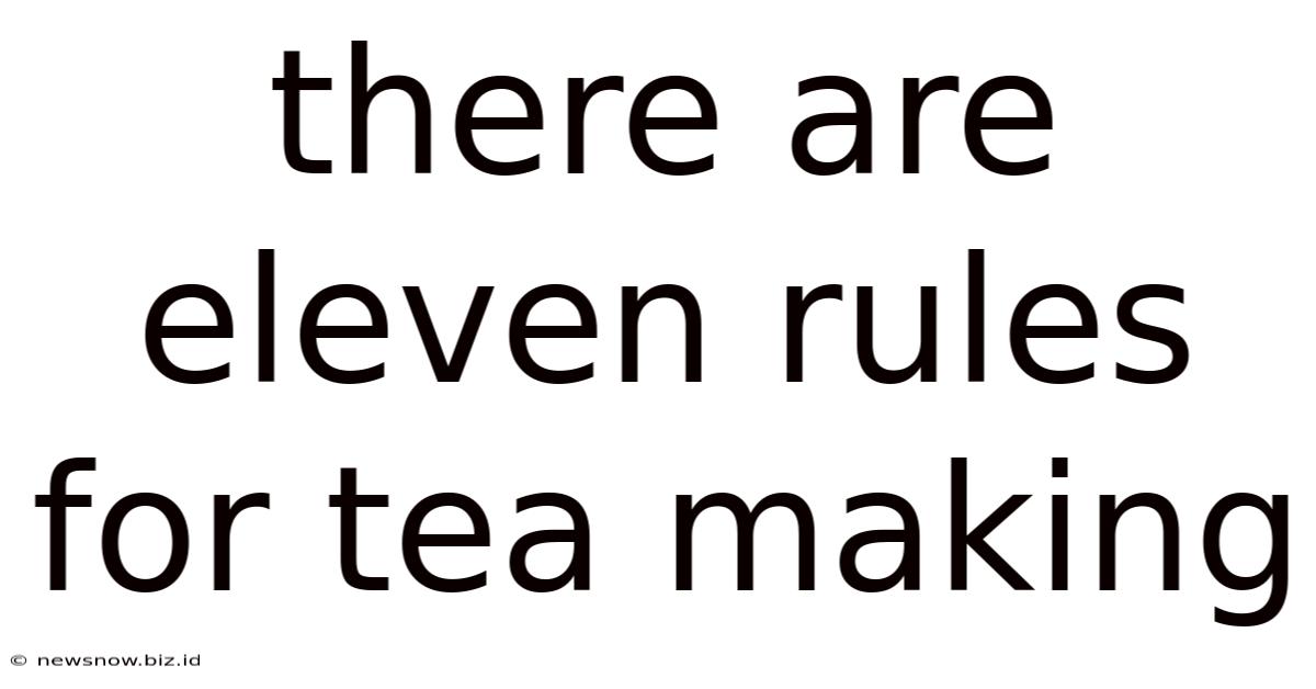 There Are Eleven Rules For Tea Making