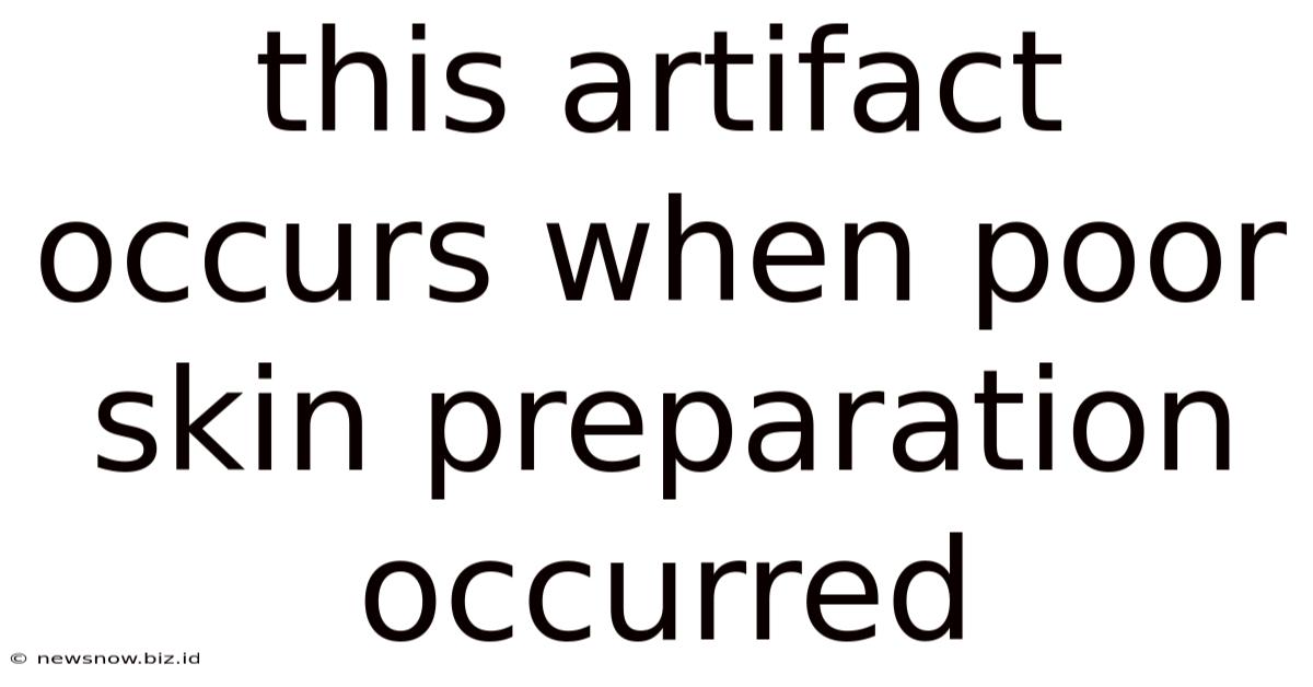 This Artifact Occurs When Poor Skin Preparation Occurred