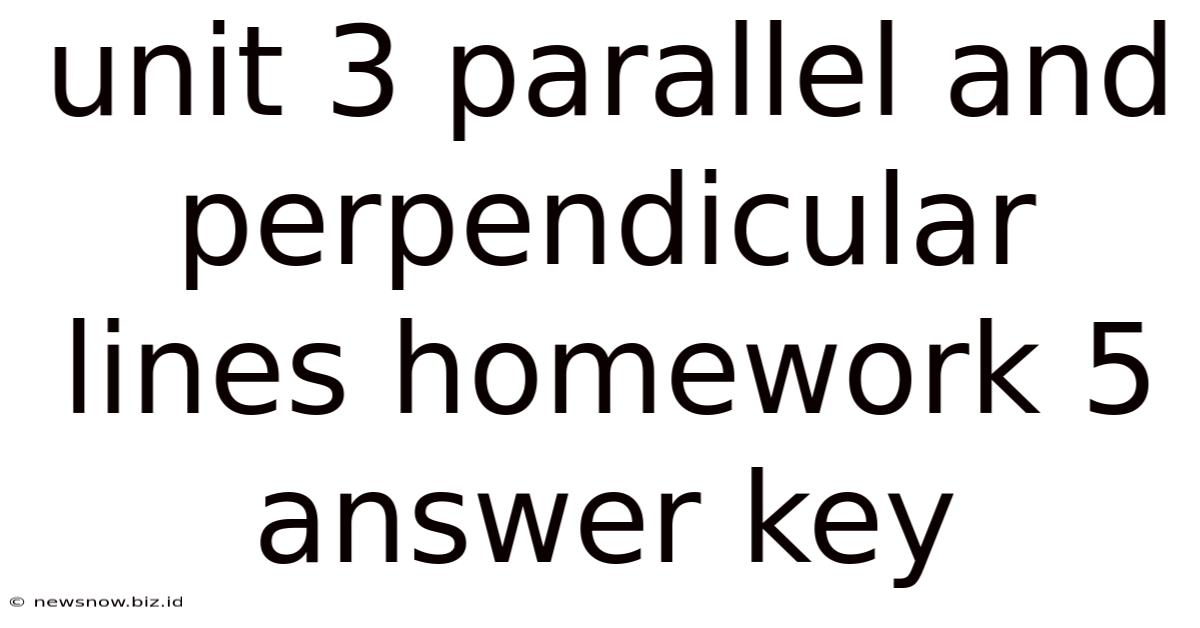 Unit 3 Parallel And Perpendicular Lines Homework 5 Answer Key