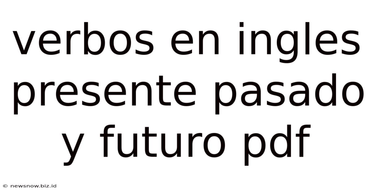 Verbos En Ingles Presente Pasado Y Futuro Pdf