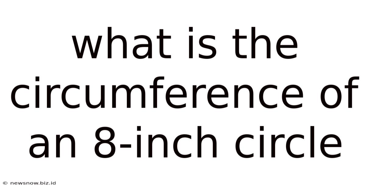 What Is The Circumference Of An 8-inch Circle