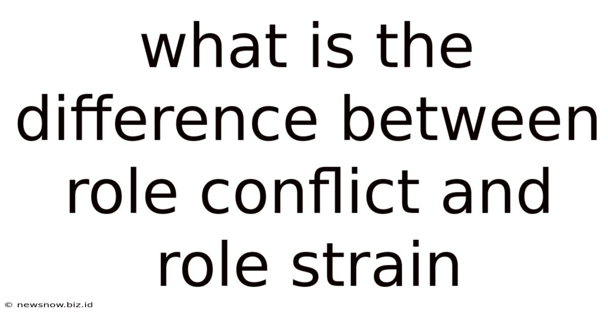 What Is The Difference Between Role Conflict And Role Strain