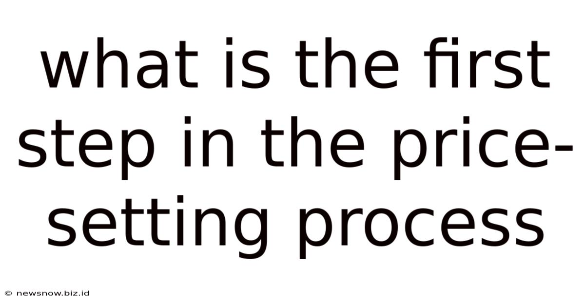 What Is The First Step In The Price-setting Process