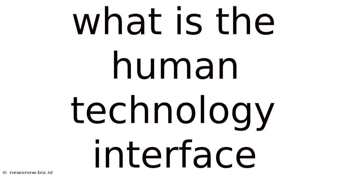 What Is The Human Technology Interface
