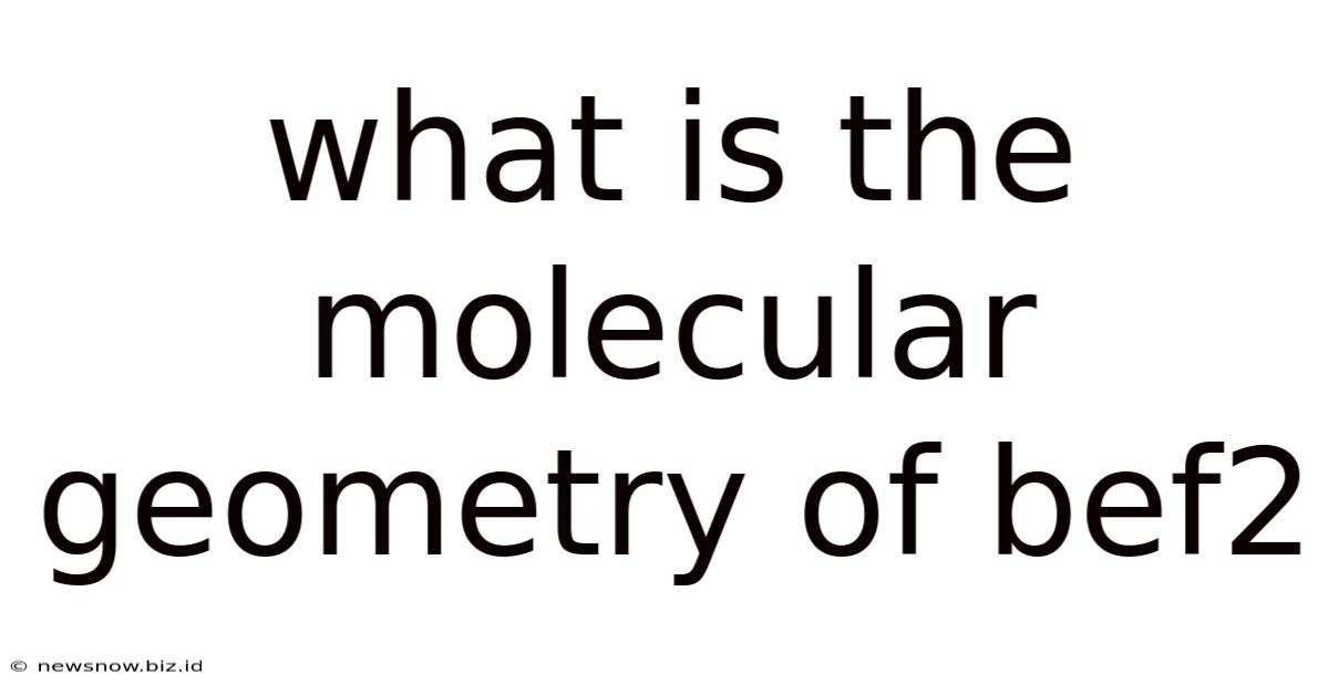 What Is The Molecular Geometry Of Bef2