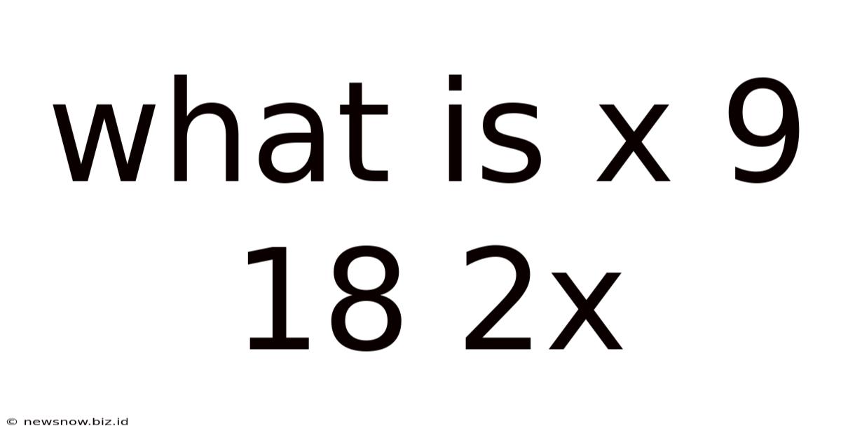 What Is X 9 18 2x