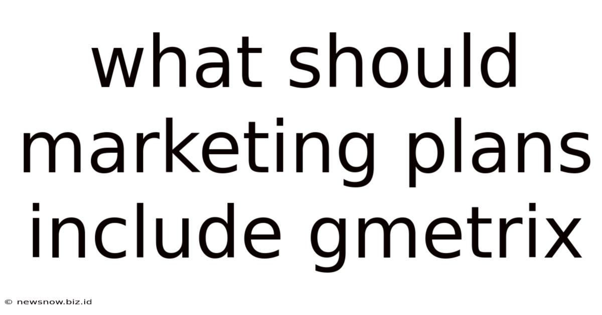 What Should Marketing Plans Include Gmetrix