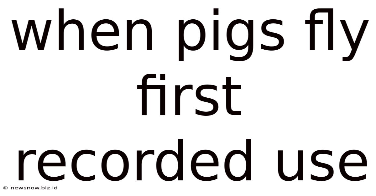 When Pigs Fly First Recorded Use