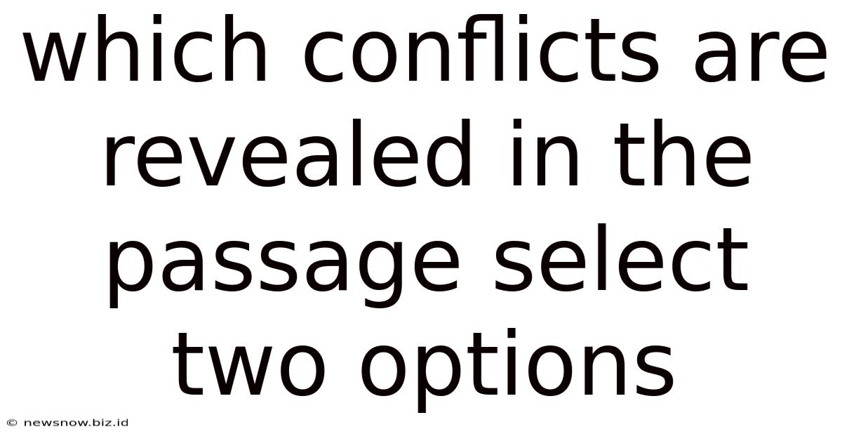 Which Conflicts Are Revealed In The Passage Select Two Options