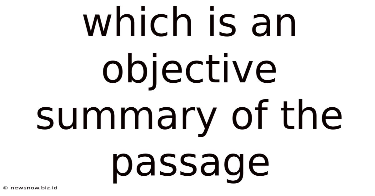 Which Is An Objective Summary Of The Passage