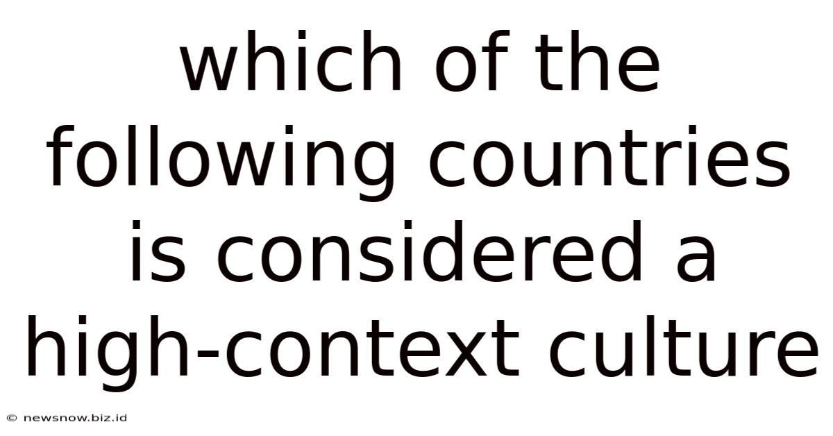 Which Of The Following Countries Is Considered A High-context Culture