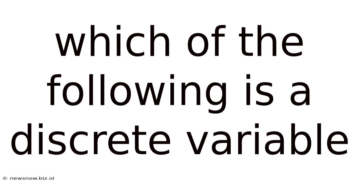 Which Of The Following Is A Discrete Variable