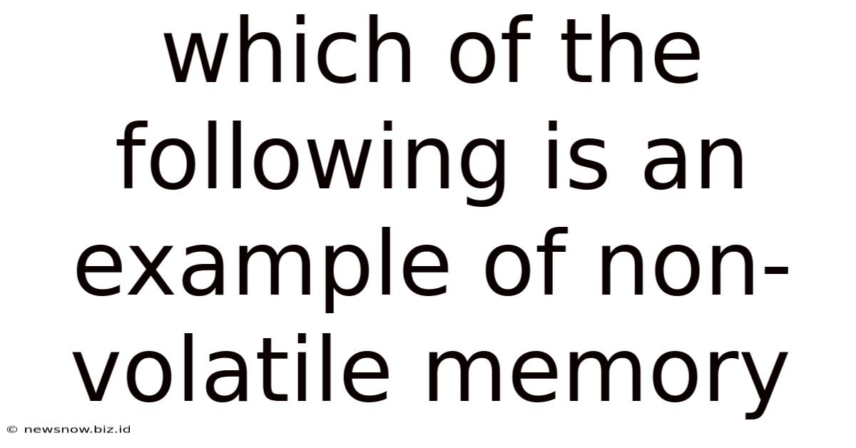 Which Of The Following Is An Example Of Non-volatile Memory