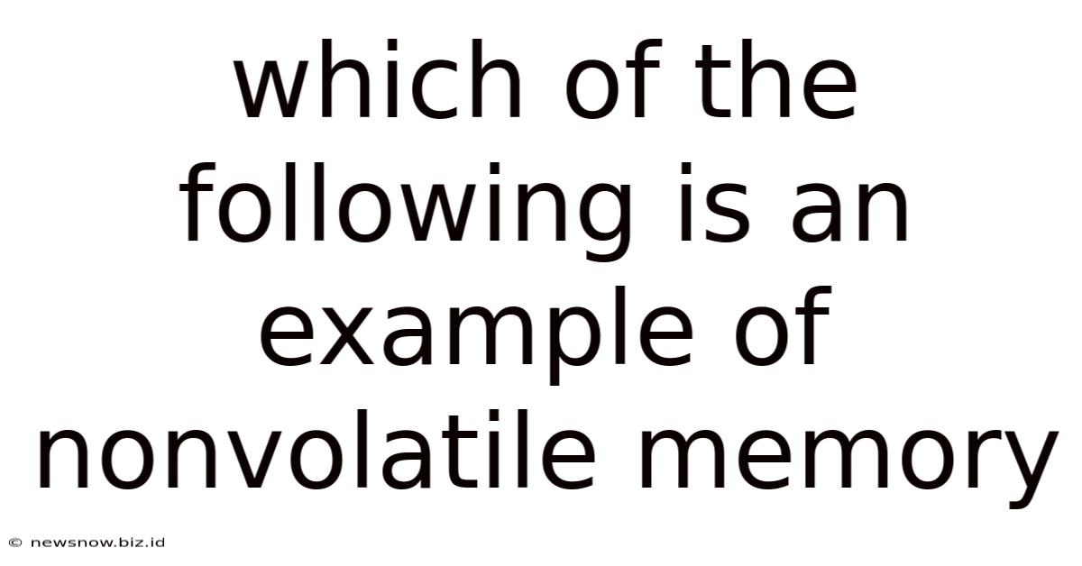 Which Of The Following Is An Example Of Nonvolatile Memory