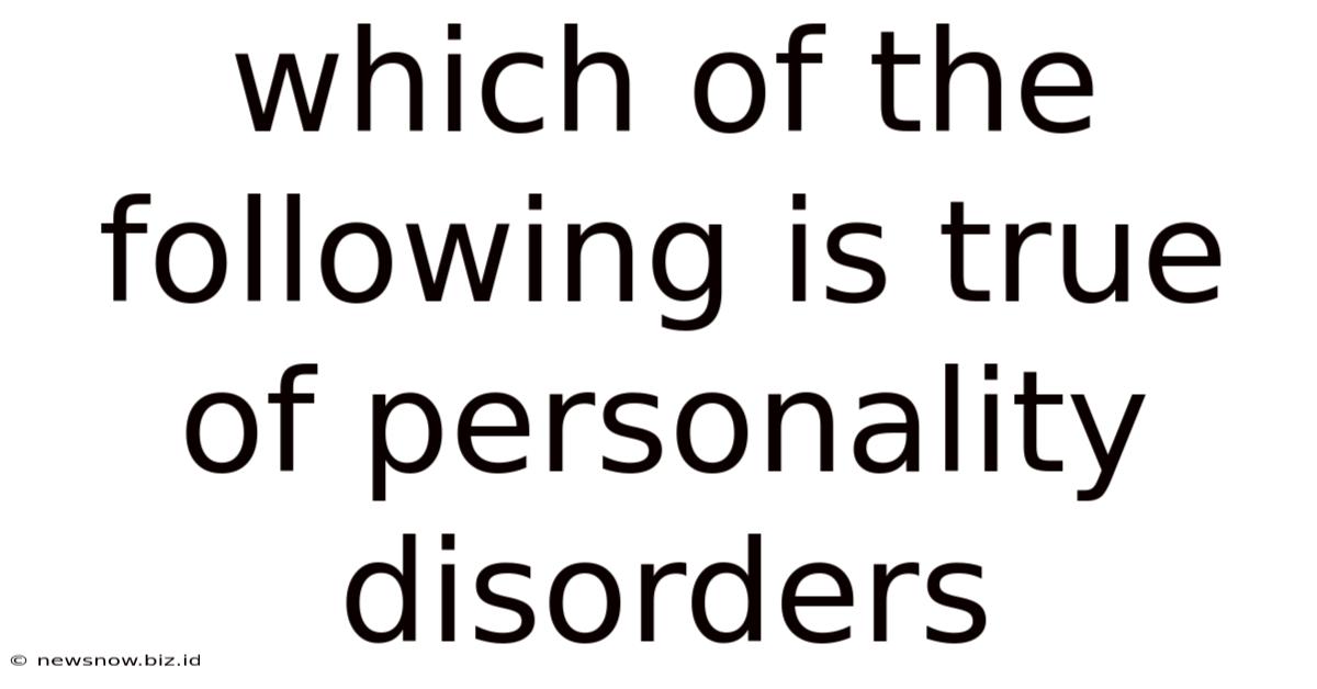 Which Of The Following Is True Of Personality Disorders