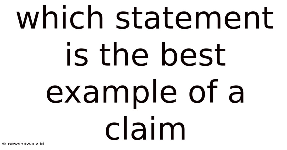 Which Statement Is The Best Example Of A Claim